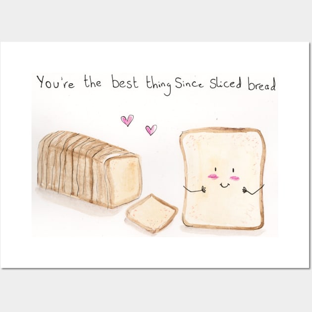 You're the best thing since sliced bread Wall Art by Charlotsart